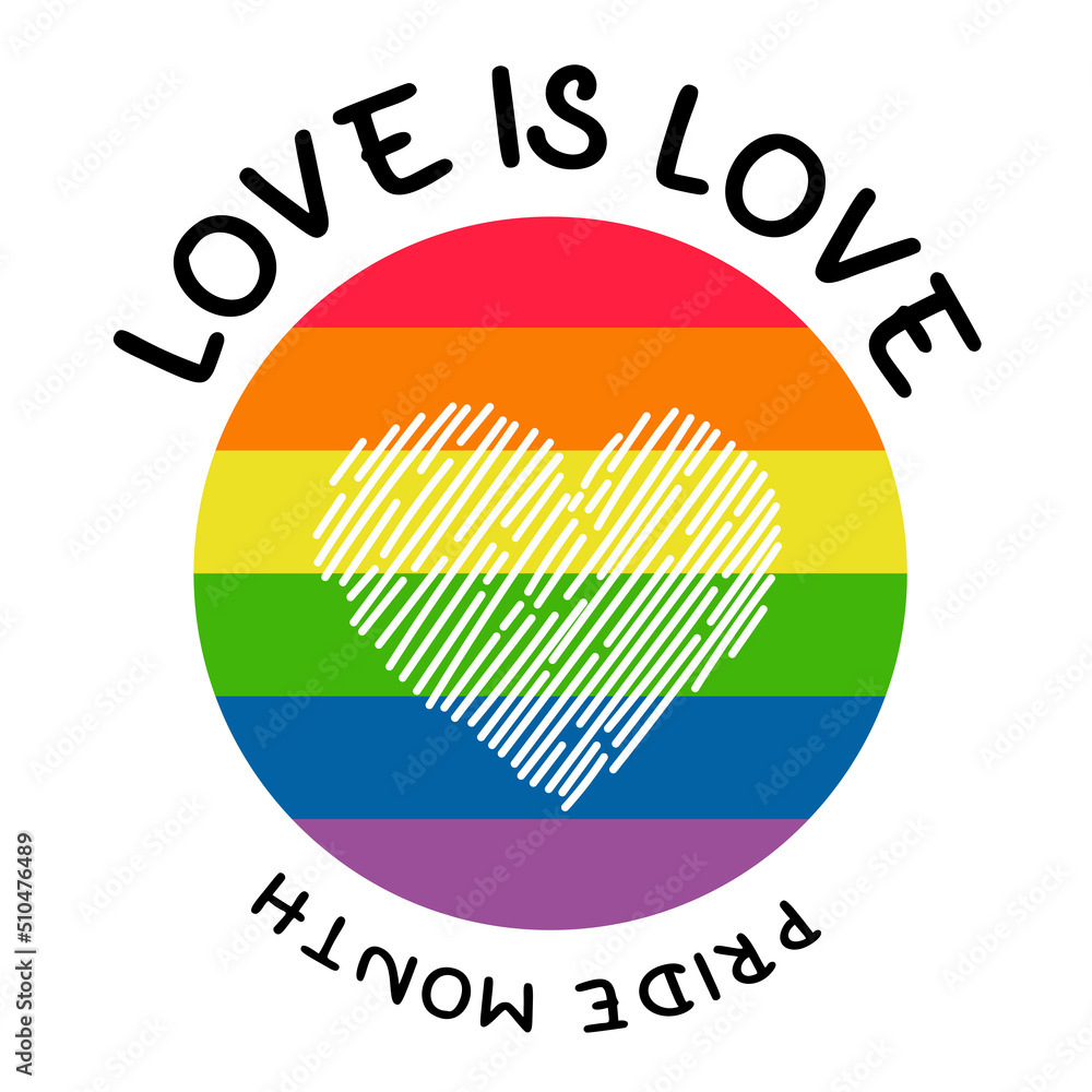 LGBT Pride Month. love is love. LGBTQ Symbol with LGBT pride. Round ...
