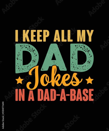 I keep all my dad  jokes in a dad a base