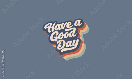 Have a good day retro t shirt design . Trendy vintage retro 70s striped 3d rainbow concept typography t shirt design vector template