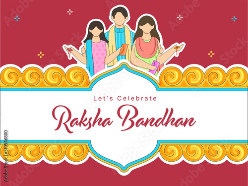 Let's Celebrate Raksha Bandhan Poster Design With Sticker Style Faceless Sisters, Brother On White And Red Background.
