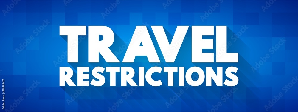 Travel Restrictions text concept for presentations and reports