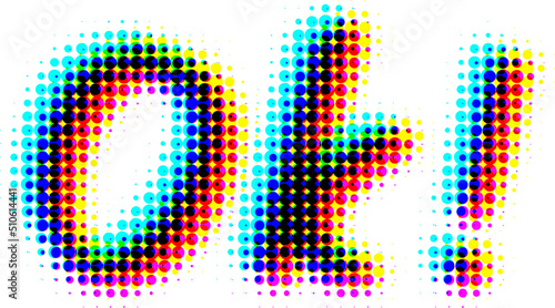 Vector inscription "ok!" in style of halftone dots effect, with rgb shift glitch effect.  