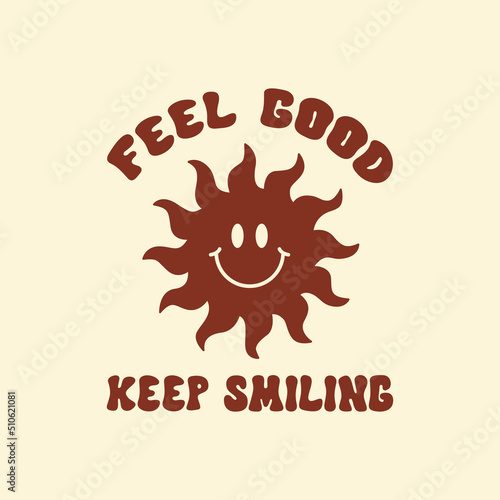 Feel Good Keep Smiling retro illustration in style 60s, 70s. Trendy groovy smiling sun print design for posters, cards, t - shirts . Vector illustration