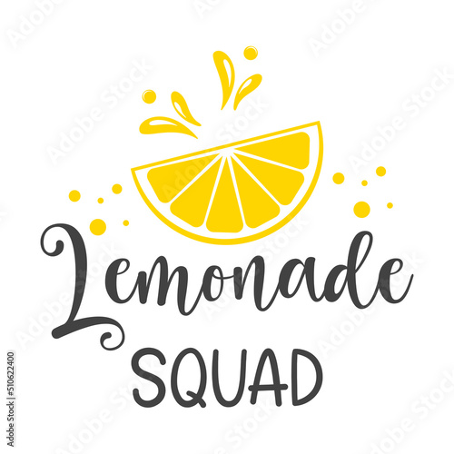 Lemonade squad funny slogan inscription. Lemon vector quotes. Lemonade sign. Illustration for prints on stand, t-shirts, bags, posters, cards. Isolated on white background.