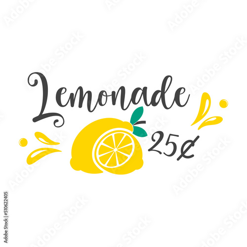 Lemonade 25 cent funny slogan inscription. Lemon vector quotes. Lemonade sign. Illustration for prints on stand, t-shirts, bags, posters, cards. Isolated on white background. 