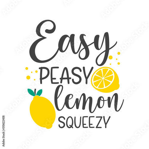 Easy peasy lemon squeezy funny slogan inscription. Lemon vector quotes. Lemonade sign. Illustration for prints on stand, t-shirts, bags, posters, cards. Isolated on white background.