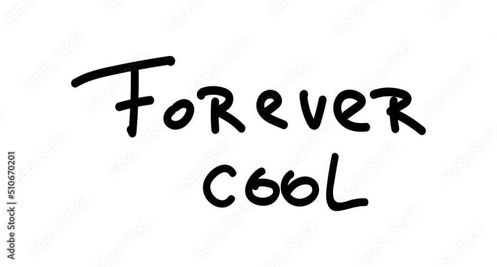 Isolated lettering Forever cool. Handwritten phrase for design t-shirt, postcard, prints, stickers or social media. Vector illustration. Isolated lettering Forever cool. Handwritten phrase for design t-shirt, postcard, prints, stickers or social media. Vector illustration.