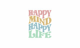 Happy mind happy life trendy typography waves style vector design template for t shirt, poster, banner, wall art , mug , sticker, tote bag, mini sign 