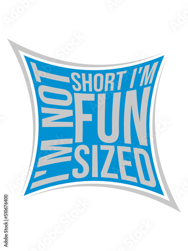 Not short fun sized 