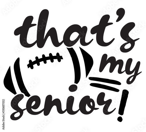 that's my senior out there svg png, football senior svg png, football svg png, football dad svg, Football mom svg, football sister svg png
