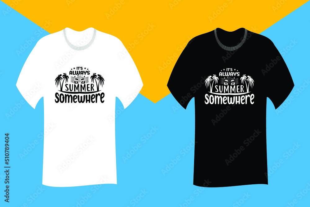 Its always summer somewhere SVG T Shirt Design Its always summer somewhere SVG T Shirt Design