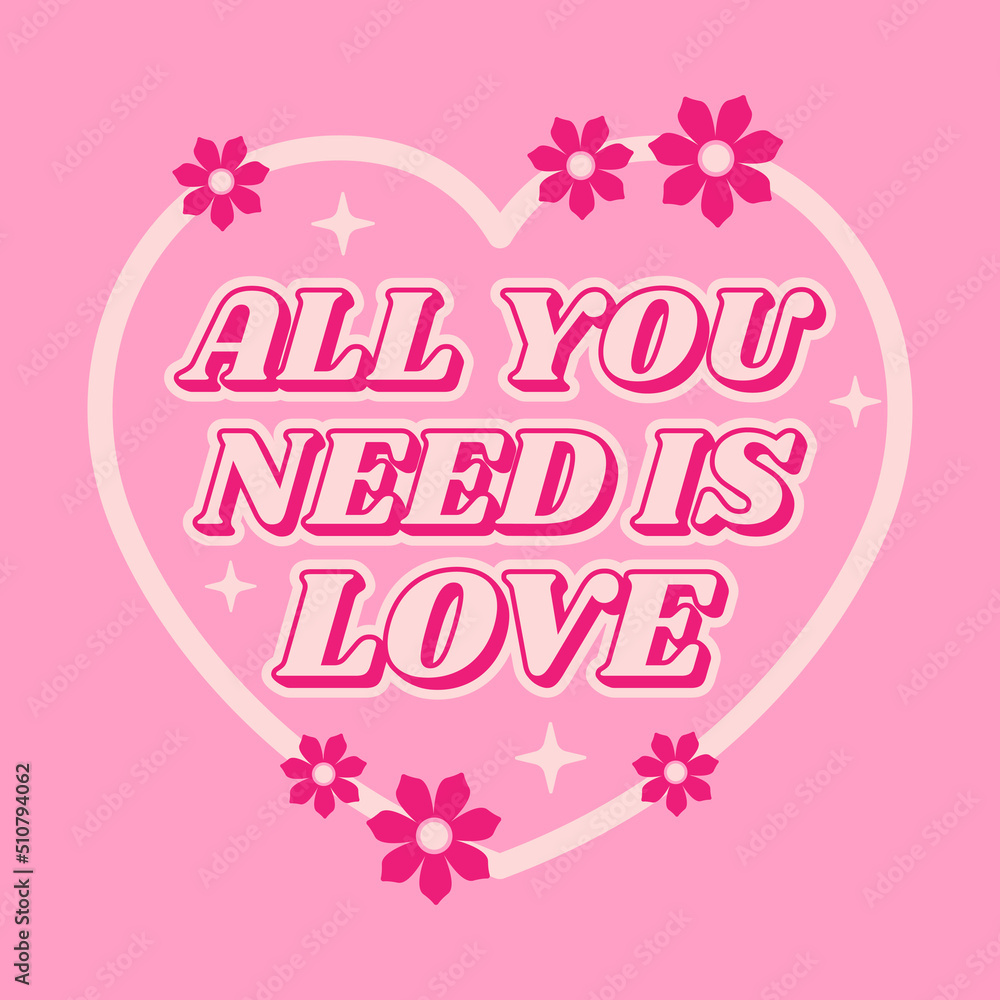 All you need is love inscription with heart and flowers. Retro 70s groovy style. Vector illustration. All you need is love inscription with heart and flowers. Retro 70s groovy style. Vector illustration.