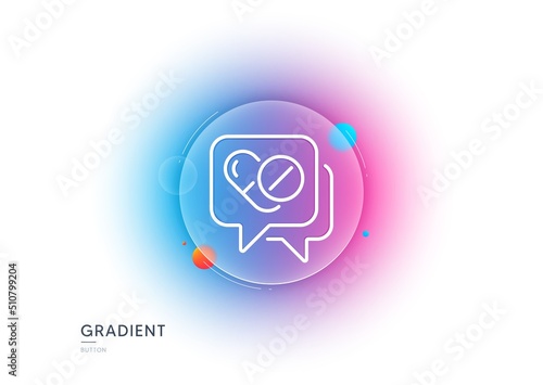 Medical drugs line icon. Gradient blur button with glassmorphism. Medicine pills sign. Pharmacy medication symbol. Transparent glass design. Medical drugs line icon. Vector