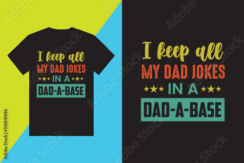 I keep all my dad jokes in a dad a base typography for shirt design
