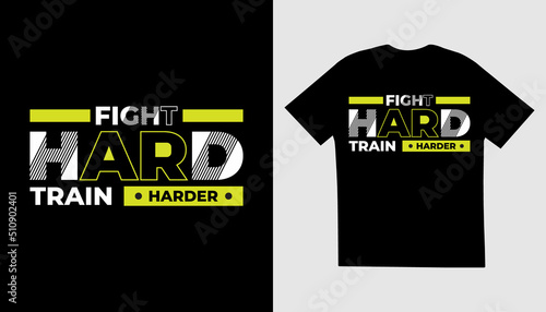 Fight hard train harder modern typography lettering inspirational quotes black t shirt design. typography t shirt design.