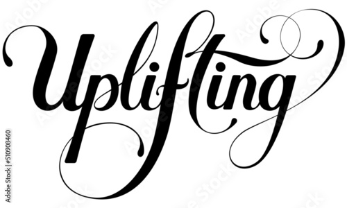 Uplifting - custom calligraphy text