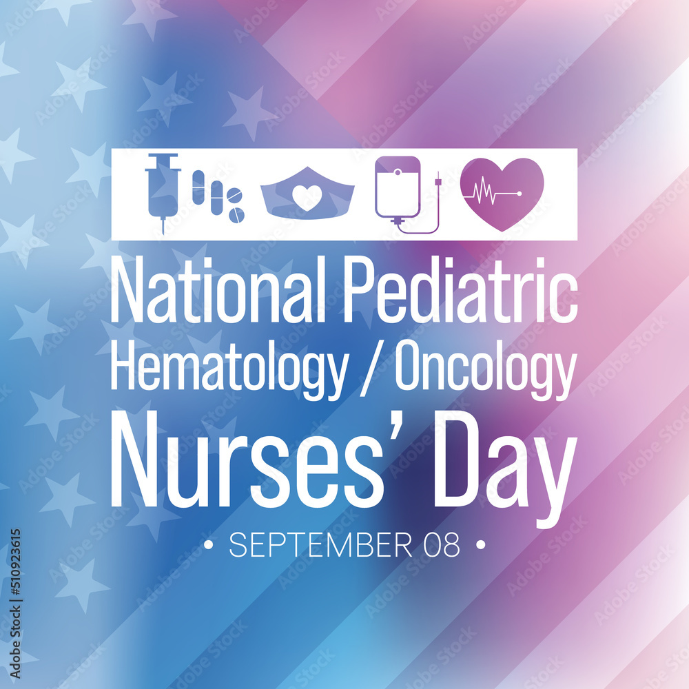 National Pediatric Hematology Oncology Nurses Day is observed every year on September 8, recognizes the hardworking and dedicated professionals bringing care to patients every day. Vector illustration