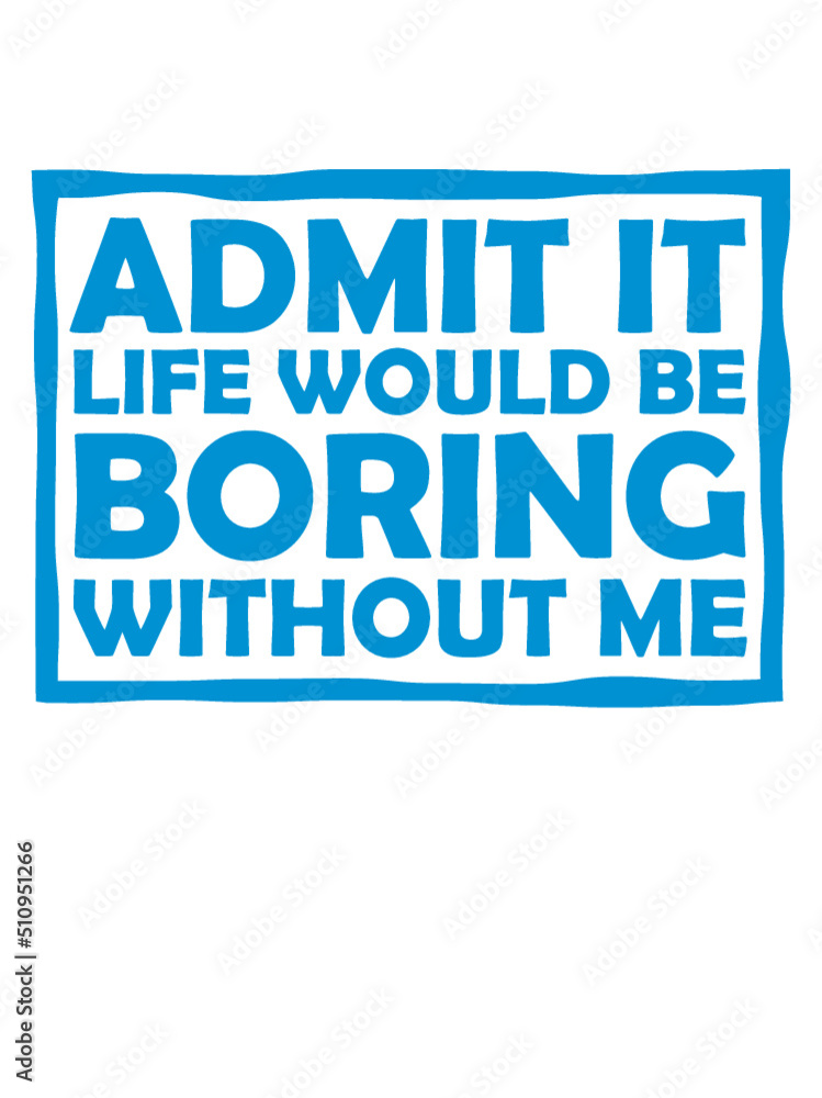 Obraz premium boring life without me 