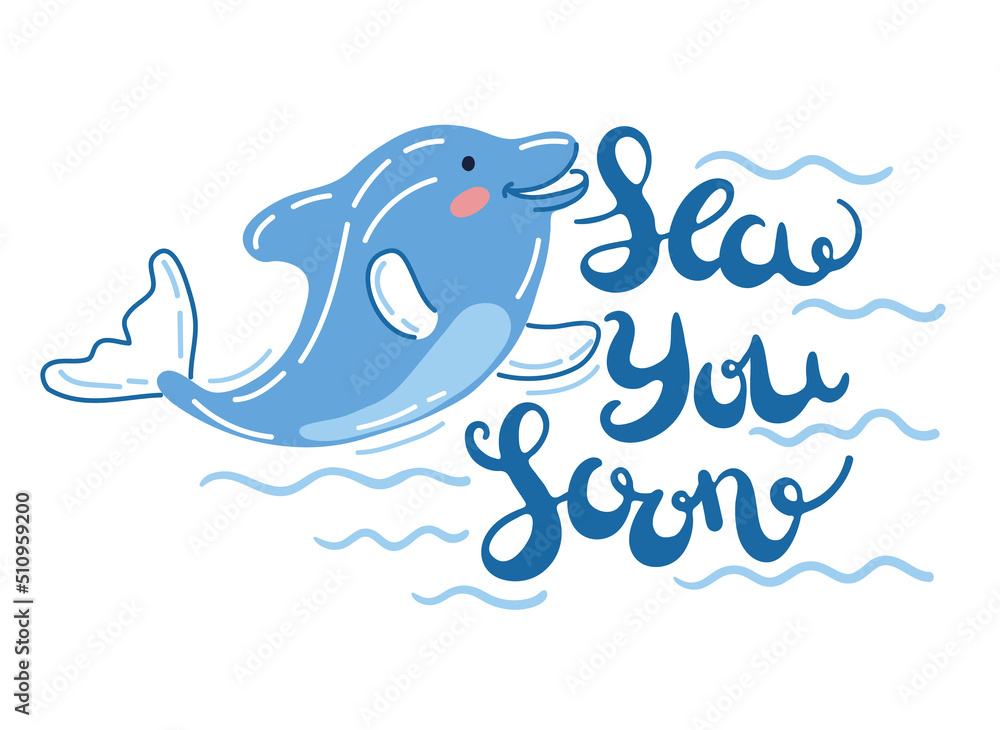 Cute Dolphin Illustration with Sea You Soon Phrase Cute Dolphin Illustration with Sea You Soon Phrase