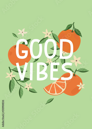 Good vibes. Hadrwritten modern positive lettering phrase with oranges. Funny and motivational typography quote. Vector illustration for poster, greeting card, fabric