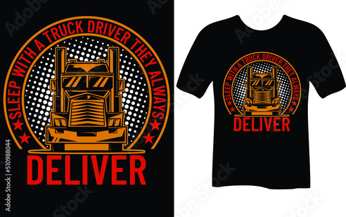sleep with a truck driver they always deliver...T-shirt design template