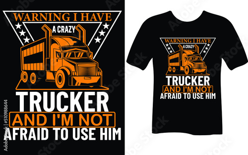 warning I have a crazy trucker and I'm not...T-shirt design template