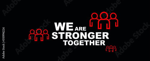 we are stronger together sign on white background photo