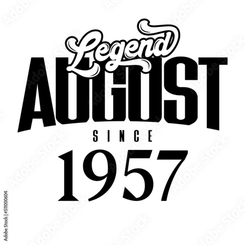 Legend since August 1957, Retro vintage birthday typography design for Tshirt
