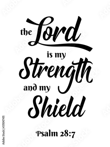 The Lord is my Strenght and my Shield - black ink calligraphy lettering. Christian Bible religious phrase quote. Vector illustration isolated on white background. Print, wall poster design.