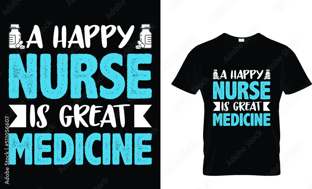 A happy nurse is great medicine t-shirt design template A happy nurse is great medicine t-shirt design template