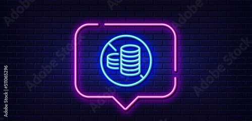 Neon light speech bubble. No cash line icon. Tax free sign. Coins money symbol. Neon light background. No cash glow line. Brick wall banner. Vector