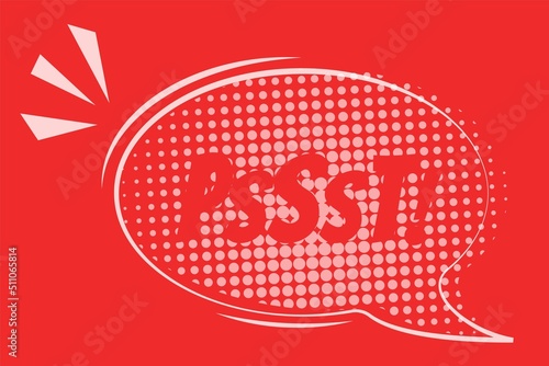 Psst word Comic speech bubble Sound to obtain the attention of another person Text sound effects Vector illustration in pop art style Word-of-mouth Forbad, silence no speaking or no talking