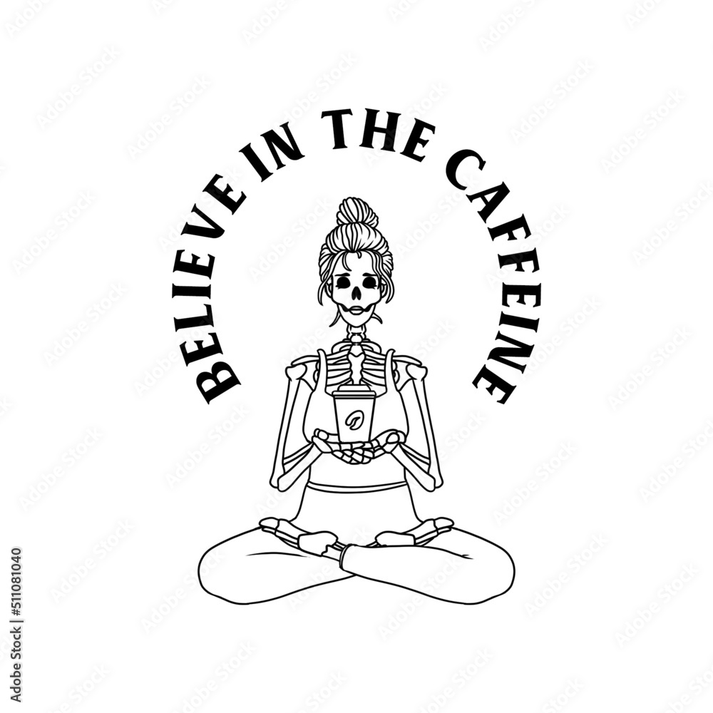 Believe in Caffeine Skeleton