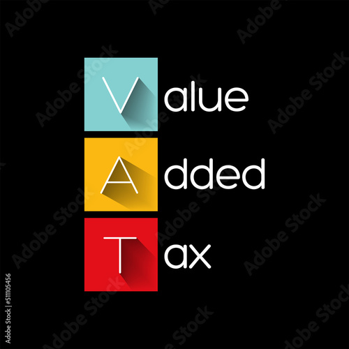 VAT Value Added Tax - type of tax that is assessed incrementally, acronym text concept background