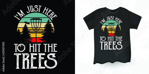 I'm Just Here To Hit The Trees Funny Disc Golf Gift Retro Sunset Vintage T-shirt Design