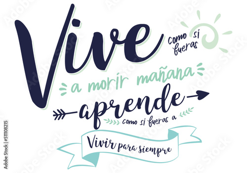 "Live as if you were going to die tomorrow" which means "Live as if you were going to die tomorrow", lyrics in Spanish, phrases.