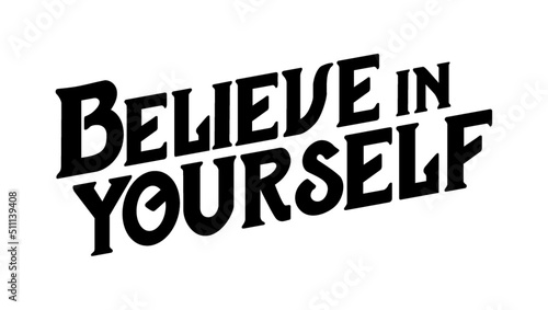Believe in yourself. Motivational quote.