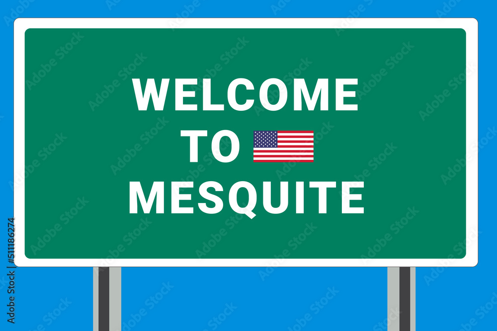City of Mesquite. Welcome to Mesquite. Greetings upon entering American city. Illustration from Mesquite logo. Green road sign with USA flag. Tourism sign for motorists
