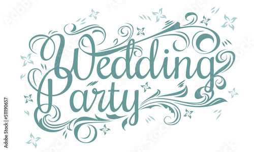 wedding party lettering for design greeting cards, wedding invitations and valentines day