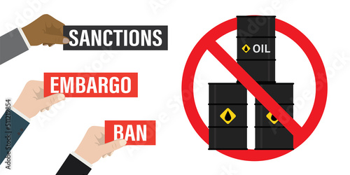 Oil barrels in red warning circle. Hands of politicians and diplomats shows placards - embargo, sanctions. Ban on import oil, gas. Trade, economic wars. Stop petroleum import.