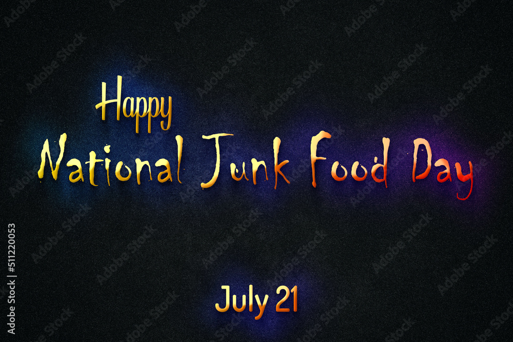 Happy National Junk Food Day, July 21. july Calendar on workplace neon Text Effect, Empty space for text Happy National Junk Food Day, July 21. july Calendar on workplace neon Text Effect, Empty space for text