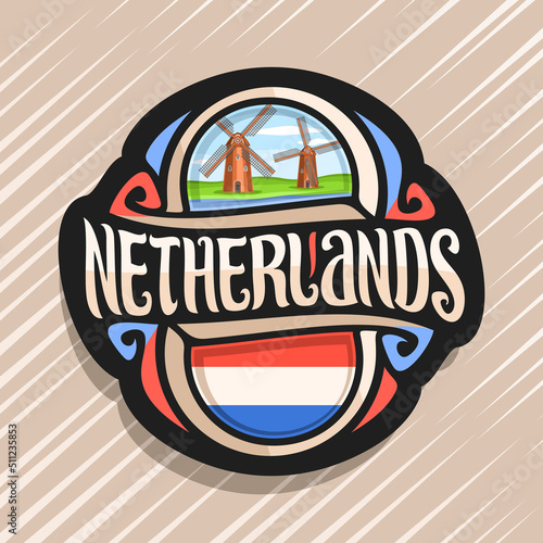 Vector logo for Netherlands country, fridge magnet with dutch flag, original brush typeface for word Netherlands and dutch symbol - old windmills on coast of Zaan river on blue cloudy sky background