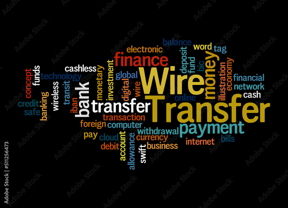 Word Cloud with WIRE TRANSFER concept, isolated on a black background Word Cloud with WIRE TRANSFER concept, isolated on a black background