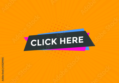 Click here button. Click here text web template. Sign icon banner
