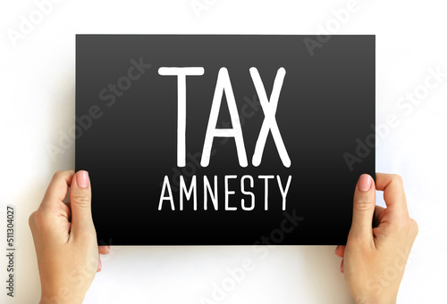 фотографія Tax Amnesty - opportunity for people who owe back taxes to pay some or all of wh