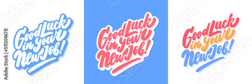 Good luck in your New Job. Vector handwritten letterings. photo