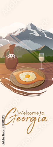 Welcome to Georgia. Travel. Vacation. Mountain View. Khachapuri, white wine and jug. Vector. Poster, Banner, Web, postcard, calendar.