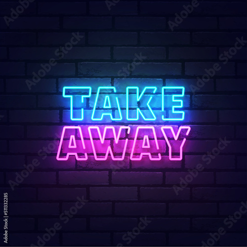 Take Away neon sign, bright signboard, light banner. Take Away logo neon, emblem. Vector illustration