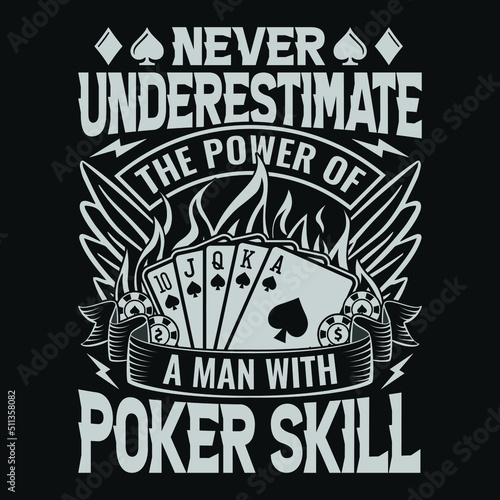 Never underestimate the power of a man with poker skills - Poker quotes t shirt design, vector graphic