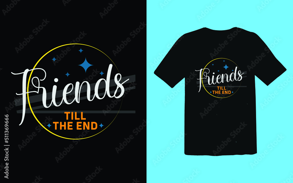 Friends till the end t-shirt design Friends till the end t-shirt design